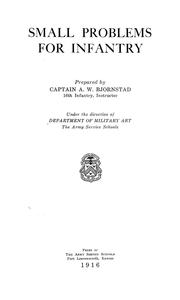 Small Problems for Infantry: Prepared a.W. Bjornstad Under the Direction of Department of Military Art, the Army Service Schools [1916 ]