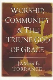 Cover of: Worship, community & the triune God of grace
