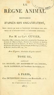 Cover of: Le règne animal distribué d'après son organisation by Baron Georges Cuvier
