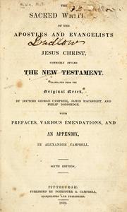 Cover of: The sacred writings of the apostles and evangelists of Jesus Christ by Trans. from the original Greek ; prefaces, various emendations, and an appendix by Alexander Campbell.