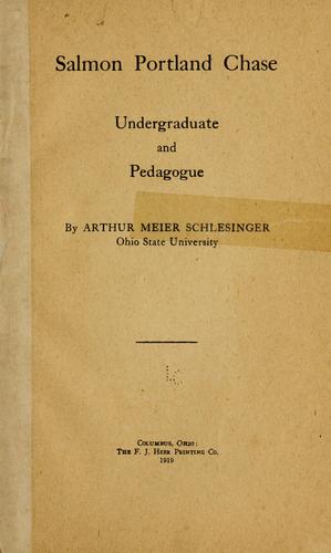 Salmon Portland Chase, Undergraduate And Pedagogue Arthur M. (Arthur Meier) 1 Schlesinger