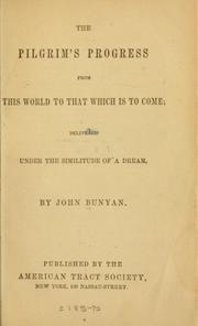 Cover of: The pilgrim's progress from this world to that which is to come: delivered under the similitude of a dream
