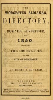 Cover of: The Worcester almanac, directory, and business advertiser, for 1850 by By Henry J. Howland.