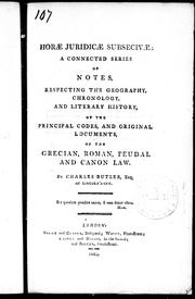 Cover of: Horae juridicae subsecivae: a connected series of notes respecting geography, chronology, and literary history, of the principal codes, and original documents of the Grecian, Roman, Feudal and Canon law