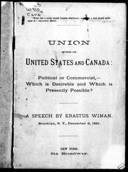 Cover of: Union between the United States and Canada: political or commercial : which is desireable and which is presently possible?