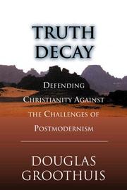 Cover of: Truth Decay: Defending Christianity Against the Challenges of Postmodernism
