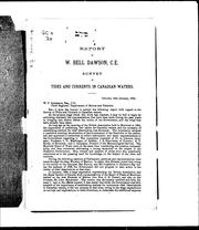 Cover of: Report of W. Bell Dawson, C.E., survey of tides and currents in Canadian waters