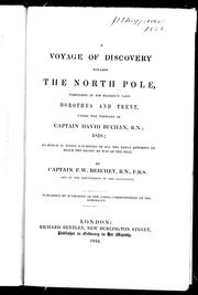 Cover of: A voyage of discovery towards the North Pole performed in His Majesty' s ships Dorothea and Trent, under the command of Captain David Buchan, R. N., 1818: to which is added a summary of all the early attempts to reach the Pacific by way of the Pole
