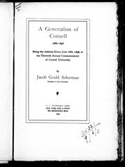 Cover of: A generation of Cornell, 1868-1898: being the address given June 16th, 1898, at the thirtieth annual commencement of Cornell University