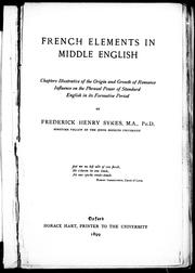 Cover of: French elements in Middle English: chapters illustrative of the origin and growth of romance influence on the phrasal power of standard English in its formative period
