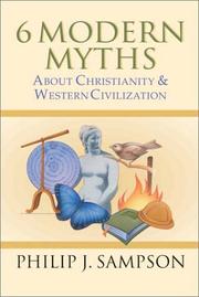 Cover of: 6 Modern Myths About Christianity and Western Civilization by Philip J. Sampson