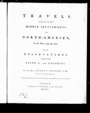 Cover of: Travels through the middle settlements in North-America, in the years 1759 and 1760: with observations upon the state of the colonies
