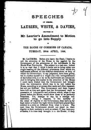 Cover of: Speeches of Messrs. Laurier, White, & Davies, delivered on Mr. Laurier's amendment to motion to go into supply: in the House of Commons of Canada, Tuesday, 20th April, 1886