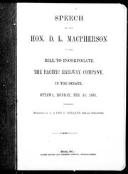 Cover of: Speech by the Hon. D.L. Macpherson, on the bill to incorporate the Pacific Railway Company: in the Senate, Ottawa, Monday, Feb. 14, 1881