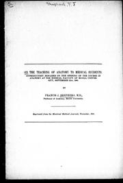 Cover of: On the teaching of anatomy to medical students: introductory remarks on the opening of the course in anatomy at the medical faculty of McGill University, September 21st, 1900
