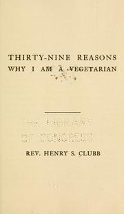 Cover of: Thirty-nine reasons why I am a vegetarian. by Henry Stephen Clubb