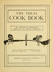 Cover of: The ideal cook book by Annie R. Gregory