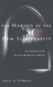 Cover of: The Making of the New Spirituality: The Eclipse of the Western Religious Tradition