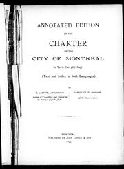 Cover of: Annotated edition of the charter of the city of Montreal, 62 Vict. Cap. 58 (1899): (text and index in both languages)
