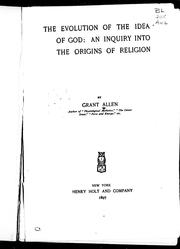 Cover of: The evolution of the idea of God by by Grant Allen