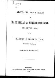 Cover of: Abstracts and results of magnetical & meteorological observations at the Magnetic Observatory, Toronto, Canada: from 1841 to 1871 inclusive