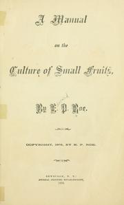 Cover of: A manual on the culture of small fruits by Edward Payson Roe