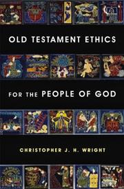Old Testament ethics for the people of God by Christopher J. H. Wright