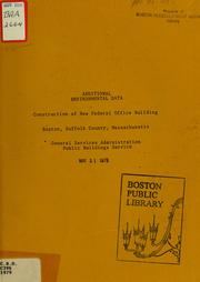 Cover of: Additional environmental data: construction of new federal office building, Boston, Suffolk county, Massachusetts by United States. General Services Administration.