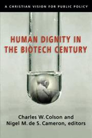 Cover of: Human Dignity in the Biotech Century: A Christian Vision for Public Policy (Colson, Charles)