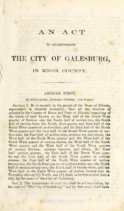 Cover of: An act to incorporate the city of Galesburg in Knox County by Illinois. General Assembly.