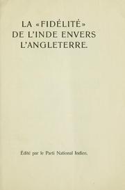 Cover of: La "fidelité" de l'Inde envers l'Angleterre.: Edité par le Parti national indien.