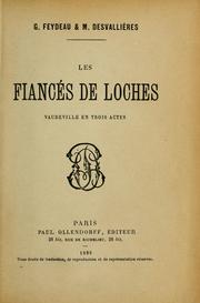 Cover of: fiancés de Loches: vaudeville en trois actes [par] G. Feydeau & M. Desvallières.