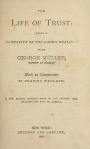 Cover of: The life of trust: being a narrative of the Lord's dealings with George Müller