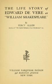 The life story of Edward De Vere as "William Shakespeare" by Percy Allen