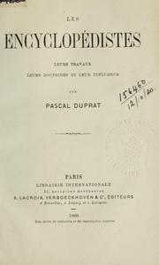 Cover of: Les encyclopédistes, leurs travaux, leurs doctrines, et leur influence. by Pascal Duprat