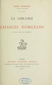 Cover of: La librairie de Charles d'Orléans: avec un album de facsimilés. --