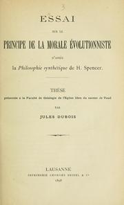 Cover of: Essai sur le principe de la morale évolutionniste d'après la Philosophie synthétique de H. Spencer