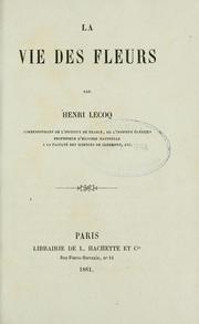 Cover of: La vie des fleurs by Henri Lecoq