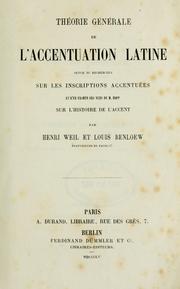 Cover of: Théorie générale de L'accentuation latine, suivie de recherches sur les inscriptions accentuées, et d'un examen des vues de M. Bopp sur l'histoire de l'accent