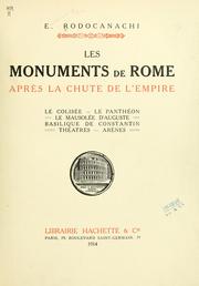 Cover of: Les monuments de Rome après la chute de l'empire: le Colisée, le Panthéon, le mausolée d'Auguste, basilique de Constantin, théâtres, arènes.