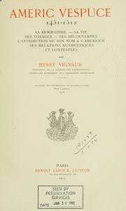 Cover of: Americ Vespuce, 1451-1512: sa biographie, sa vie, ses voyages, ses découvertes, l'attribution de son nom à l'Amérique, ses relations authentiques et contestées
