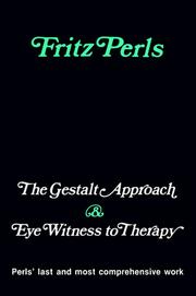 Cover of: The gestalt approach & Eye witness to therapy by Frederick S. Perls