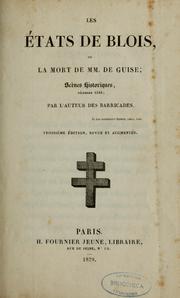 Cover of: Les États de Blois, ou, La mort de MM. de Guise: scènes historiques, décembre 1588, par l'auteur des Barricades.