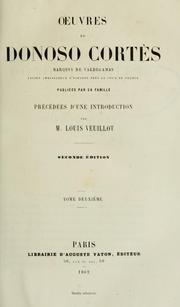 Cover of: Oeuvres de Donoso Cortés marquis de Valdegamas, publiées par sa famille.: Précédées d'une introd. par M. Louis Veuillot.