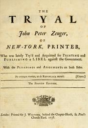 Cover of: The tryal of John Peter Zenger: of New-York, printer, who was lately try'd and acquitted for printing and publishing a libel against the government : with the pleadings and arguments on both sides.