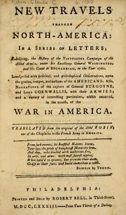 Cover of: New travels through North-America: in a series of letters ; exhibiting the history of the victorious campaign of the allied armies, under His Excellency General Washington, and the Count de Rochambeau, in the year 1781 ...
