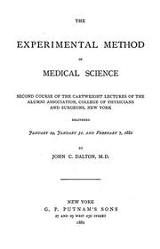 Cover of: The experimental method in medical science.Second course of the Cartwright lictures of the Alumni association, College of physicians and surgeons, New York, delivered January 24, January 31, and February 7, 1882