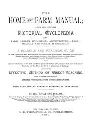 Cover of: The home and farm manual: a new and complete pictorial cyclopedia of farm, garden, household, architectural, legal, medial and social information ...