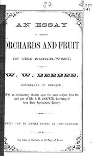 Cover of: An essay on raising orchards and fruit in the north-west by W. W. Beebee