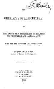 Cover of: The chemistry of agriculture: or The earth and atomosphere as related to vegetable and animal life. With new and extensive analytical tables